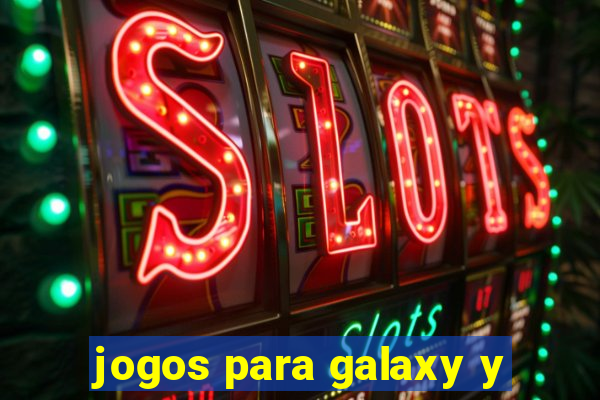 jogos para galaxy y